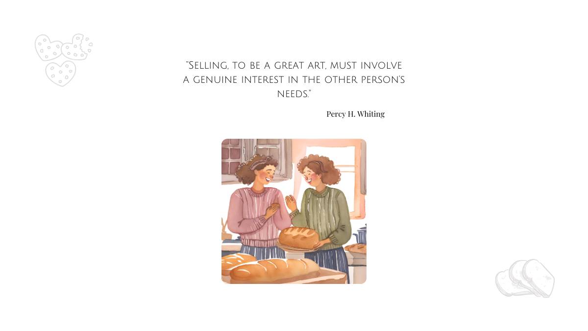quote from Percy H. Whiting "Selling, to be a great art, must involve a genuine interest in the other person's needs"